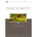 DEKALOG WIEDZY. TOM V: ŻYCIE NA ZIEMI [used book]