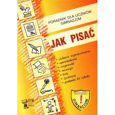 JAK PISAĆ. PORADNIK DLA UCZNIÓW GIMNAZJUM