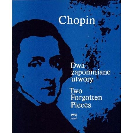 Chopin DWA ZAPOMNIANE UTWORY NA FORTEPIAN Chopin DWA ZAPOMNIANE UTWORY NA FORTEPIAN