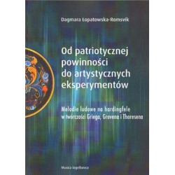 OD PATRIOTYCZNEJ POWINNOŚCI DO ARTYSTYCZNYCH EKSPERYMENTÓW Dagmara Łopatowska-Romsvik