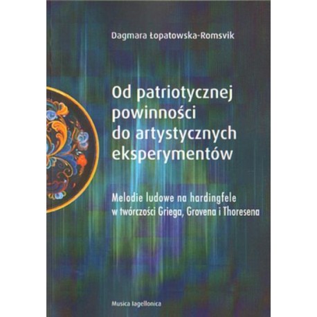 OD PATRIOTYCZNEJ POWINNOŚCI DO ARTYSTYCZNYCH EKSPERYMENTÓW Dagmara Łopatowska-Romsvik