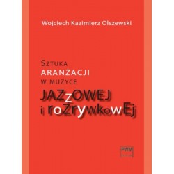 SZTUKA ARANŻACJI W MUZYCE JAZZOWEJ I ROZRYWKOWEJ + CD Wojciech Kazimierz Olszewski
