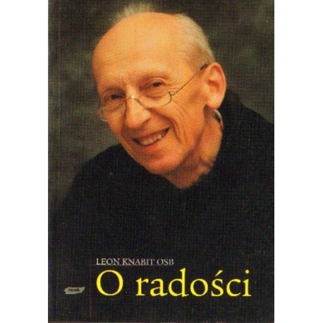 Leon Knabit O RADOŚCI Leon Knabit O RADOŚCI
