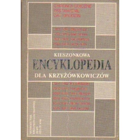 KIESZONKOWA ENCYKLOPEDIA DLA KRZYŻÓWKOWICZÓW. CHRONOLOGICZNE ZESTAWIENIE DAT URODZIN KIESZONKOWA ENCYKLOPEDIA DLA KRZYŻÓWKOWICZÓW. CHRONOLOGICZNE ZESTAWIENIE DAT URODZIN