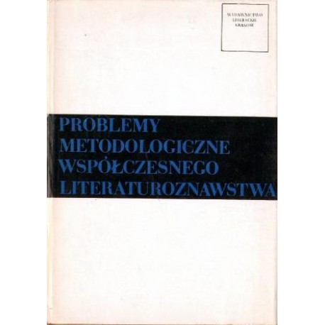 PROBLEMY METODOLOGICZNE WSPÓŁCZESNEGO LITERATUROZNAWSTWA [antykwariat]