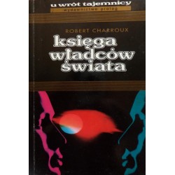 Robert Charroux KSIĘGA WŁADCÓW ŚWIATA 