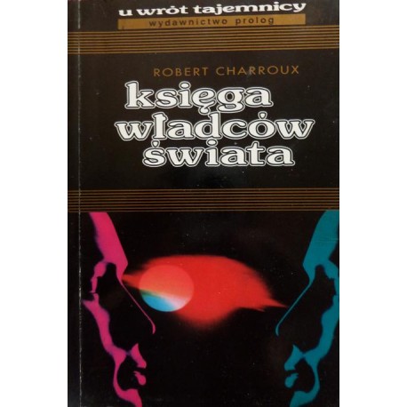 Robert Charroux KSIĘGA WŁADCÓW ŚWIATA 