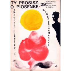 TY PROSISZ O PIOSENKĘ. 29 POPULARNYCH PIOSENEK NA FORTEPIAN Z TEKSTEM