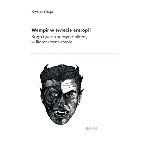 WAMPIR W ŚWIECIE ANTROPII. KOGNITYWIZM SUBSYMBOLICZNY W LITERATUROZNAWSTWIE Krystian Saja