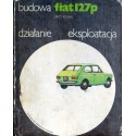 Jerzy Kowal FIAT 127P. BUDOWA, DZIAŁANIE, EKSPLOATACJA [antykwariat]