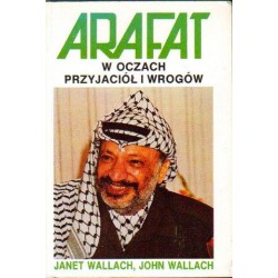 Janet Wallach, John Wallach ARAFAT W OCZACH PRZYJACIÓŁ I WROGÓW [antykwariat]