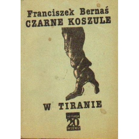 Franciszek Bernaś CZARNE KOSZULE W TIRANIE [antykwariat]