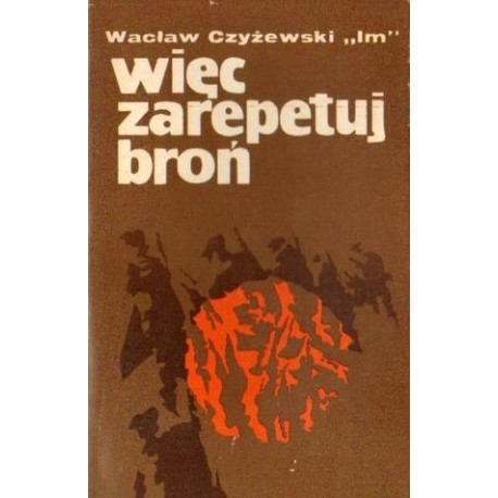 Wacław Czyżewski "Im" WIĘC ZAREPETUJ BROŃ [antykwariat]