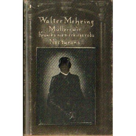 Walter Mehring MULLEROWIE. KRONIKA NIEMIECKIEGO RODU/NOC TYRANA [antykwariat]