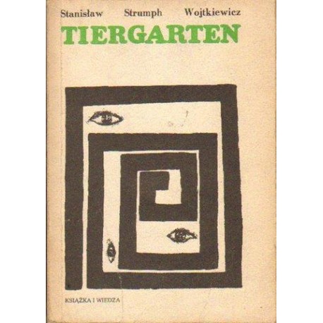 TIERGARTEN. POWIEŚĆ Z LAT 1939-1945 Stanisław Strumph Wojtkiewicz