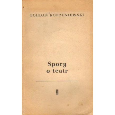 Bohdan Korzeniewski SPORY O TEATR [antykwariat]