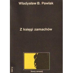 Z KSIĘGI ZAMACHÓW Władysław B. Pawlak