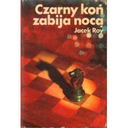 Jacek Roy CZARNY KOŃ ZABIJA NOCĄ [antykwariat]