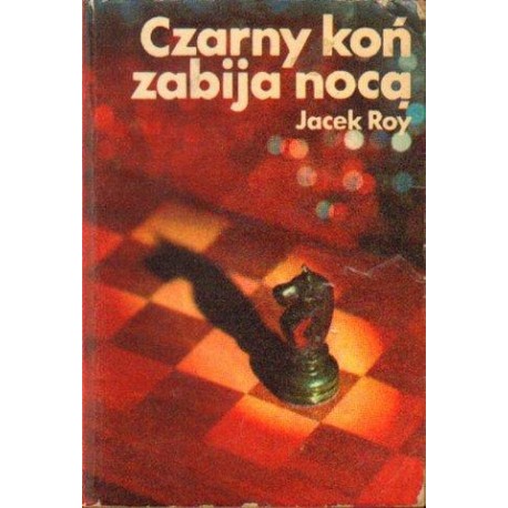 Jacek Roy CZARNY KOŃ ZABIJA NOCĄ [antykwariat]