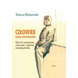 CZŁOWIEK ISTOTA NIEDOSKONAŁA Tadeusz Malinowski