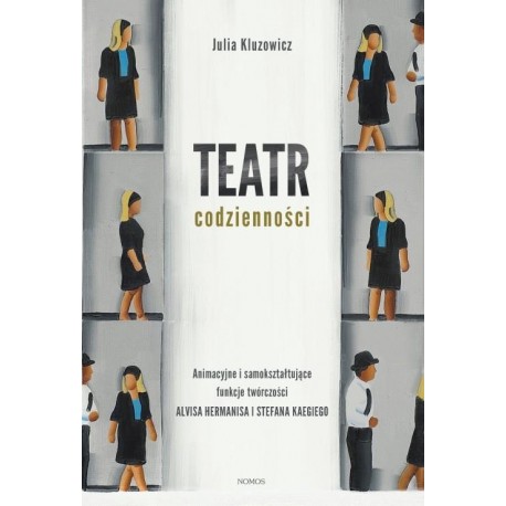 TEATR CODZIENNOŚCI Julia Kluzowicz TEATR CODZIENNOŚCI Julia Kluzowicz