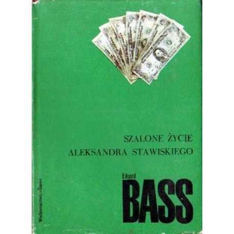 Eduard Bass SZALONE ŻYCIE ALEKSANDRA STAWISKIEGO [antykwariat]