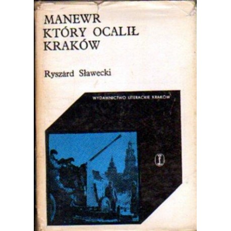 Ryszard Sławecki MANEWR KTÓRY OCALIŁ KRAKÓW [antykwariat]