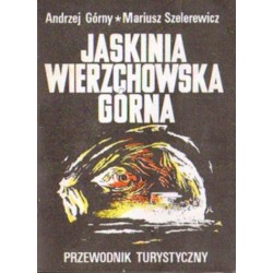 Andrzej Górny, Mariusz Szelerowicz JASKINIA WIERZCHOWSKA GÓRNA. PRZEWODNIK TURYSTYCZNY [antykwariat]