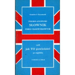 POLSKO-ANGIELSKI SŁOWNIK FORM CZASOWNIKOWYCH Stanisław P. Kaczmarski
