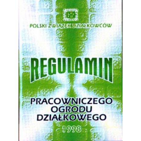 REGULAMIN PRACOWNICZEGO OGRODU DZIAŁKOWEGO 1998 REGULAMIN PRACOWNICZEGO OGRODU DZIAŁKOWEGO 1998