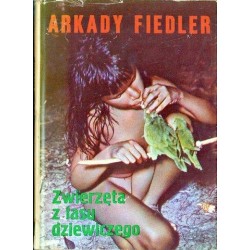 Arkady Fiedler ZWIERZĘTA Z LASU DZIEWICZEGO