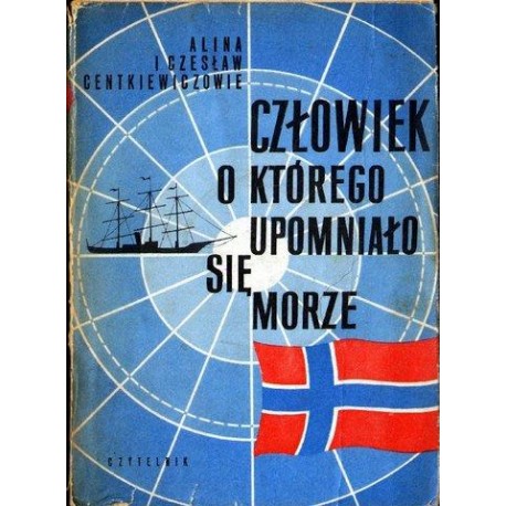 Alicja i Czesław Centkiewiczowie CZŁOWIEK O KTÓREGO UPOMNIAŁO SIĘ MORZE [antykwariat]