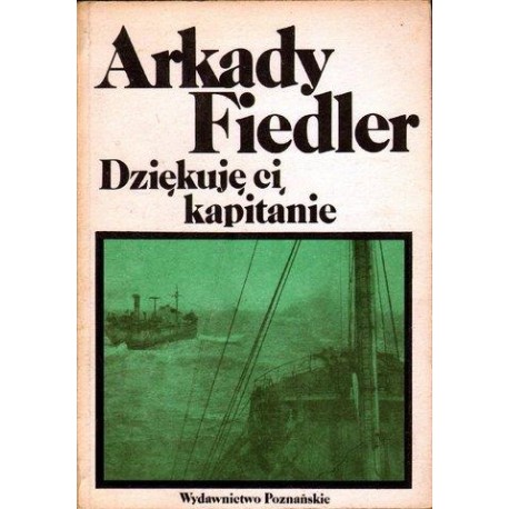 Arkady Fiedler DZIĘKUJĘ CI, KAPITANIE [antykwariat]