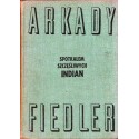 Arkady Fiedler SPOTKAŁEM SZCZĘŚLIWYCH INDIAN [antykwariat]