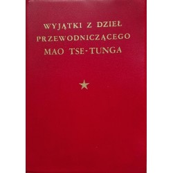 WYJĄTKI Z DZIEŁ PRZEWODNICZĄCEGO MAO TSE-TUNGA [antykwariat]