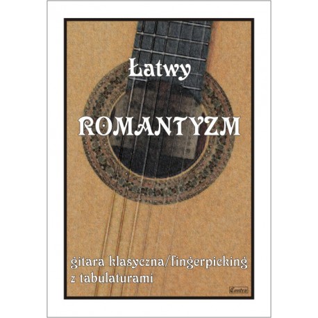 ŁATWY ROMANTYZM-GITARA KLASYCZNA/FINGERPICKING  Z TABULATURAMI