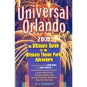 UNIVERSAL ORLANDO 2005. THE ULTIMATE GUIDE TO THE ULTIMATE THEME PARK ADVENTURE Kelly Monaghan [antykwariat]