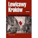 LEWICOWY KRAKÓW W OKRESIE MIĘDZYWOJENNYM (red.) Anna Kargol