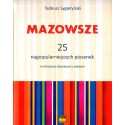 MAZOWSZE. 25 NAJPOPULARNIEJSZYCH PIOSENEK NA FORTEPIAN (AKORDEON) Z TEKSTEM Tadeusz Sygietyński