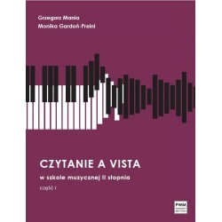 CZYTANIE A VISTA W SZKOLE MUZYCZNEJ II STOPNIA. CZĘŚĆ 1 Grzegorz Mania, Monika Gardoń-Preinl