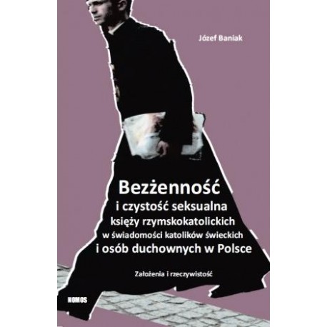 Józef Baniak BEZŻENNOŚĆ I CZYSTOŚĆ SEKSUALNA KSIĘŻY KATOLICKICH Józef Baniak BEZŻENNOŚĆ I CZYSTOŚĆ SEKSUALNA KSIĘŻY KATOLICKICH