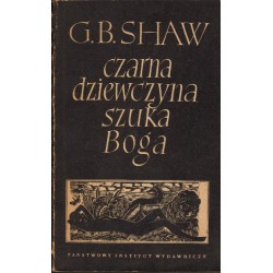 G. Bernard Shaw CZARNA DZIEWCZYNA SZUKA  BOGA [antykwariat]