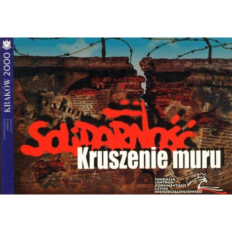 SOLIDARNOŚĆ. KRUSZENIE MURU [antykwariat]