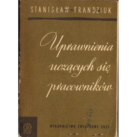 Stanisław Trandziuk UPRAWNIENIA UCZĄCYCH SIĘ PRACOWNIKÓW [antykwariat]