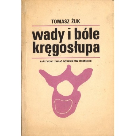 Tomasz Żuk WADY I BÓLE KRĘGOSŁUPA [antykwariat]