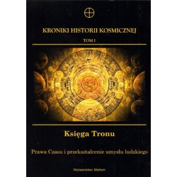 KRONIKI HISTORII KOSMICZNEJ. TOM I. KSIĘGA TRONU