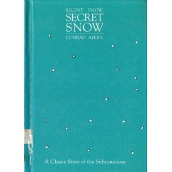 Conrad Aiken SILENT SNOW, SECRET SNOW [antykwariat]