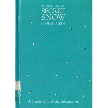 Conrad Aiken SILENT SNOW, SECRET SNOW [antykwariat]