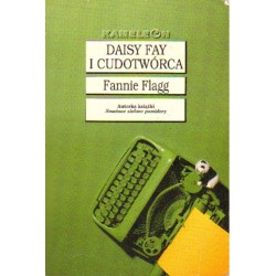 Fannie Flagg DAISY FAY I CUDOTWÓRCA
