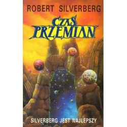 Robert Silverberg CZAS PRZEMIAN. Silverberg jest najlepszy